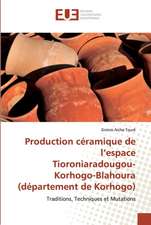 Production céramique de l¿espace Tioroniaradougou-Korhogo-Blahoura (département de Korhogo)