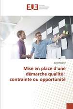 Mise en place d¿une démarche qualité : contrainte ou opportunité