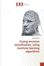 Crying emotion classification, using machine learning algorithms