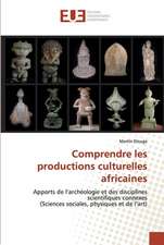 Comprendre les productions culturelles africaines