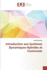 Introduction aux Systèmes Dynamiques Hybrides et Commutés