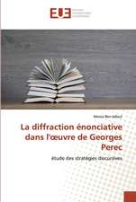 La diffraction énonciative dans l'¿uvre de Georges Perec