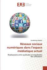 Réseaux sociaux numériques dans l¿espace médiatique actuel