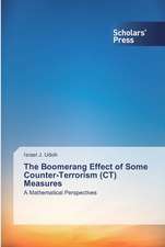 The Boomerang Effect of Some Counter-Terrorism (CT) Measures