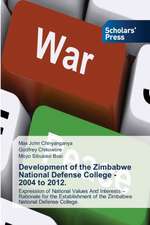 Development of the Zimbabwe National Defense College - 2004 to 2012.