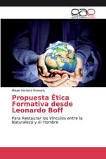 Propuesta Ética Formativa desde Leonardo Boff