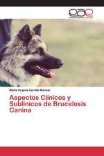 Aspectos Clínicos y Sublínicos de Brucelosis Canina