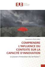 COMPRENDRE L¿INFLUENCE DU CONTEXTE SUR LA CAPACITÉ D¿INNOVATION