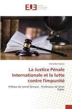 La Justice Pénale Internationale et la lutte contre l'impunité