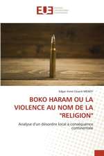 BOKO HARAM OU LA VIOLENCE AU NOM DE LA 