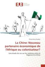 La Chine: Nouveau partenaire économique de l'Afrique ou colonisateur?