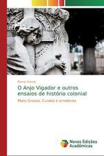 O Anjo Vingador e outros ensaios de história colonial