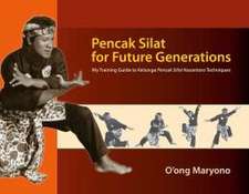 Pencak Silat for Future Generations – My Training Guide to Keluarga Pencak Silat Nusantara Techniques