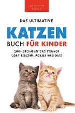 Kellett, J: Katzen Bücher Das Ultimative Katzen-Buch für Kin