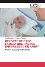 REPORTE DE CASO: FAMILIA QUE PADECE ENFERMEDAD DE FABRY