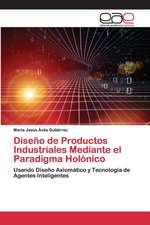 Diseño de Productos Industriales Mediante el Paradigma Holónico