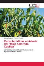 Características e historia del "Maíz colorado Casilda"