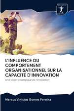 L'INFLUENCE DU COMPORTEMENT ORGANISATIONNEL SUR LA CAPACITÉ D'INNOVATION