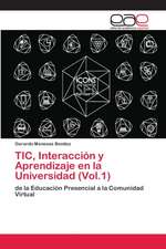 TIC, Interacción y Aprendizaje en la Universidad (Vol.1)