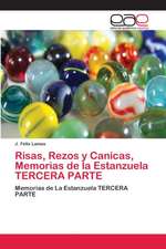 Risas, Rezos y Canicas, Memorias de la Estanzuela TERCERA PARTE