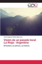 Visión de un pasado local La Rioja - Argentina