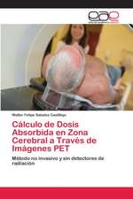 Cálculo de Dosis Absorbida en Zona Cerebral a Través de Imágenes PET