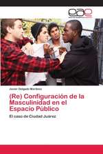 (Re) Configuración de la Masculinidad en el Espacio Público