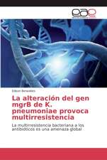 La alteración del gen mgrB de K. pneumoniae provoca multirresistencia