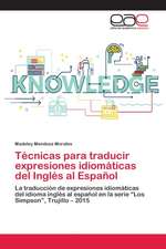 Técnicas para traducir expresiones idiomáticas del Inglés al Español