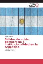 Salidas de crisis, democracia e institucionalidad en la Argentina