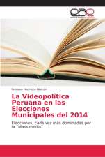 La Videopolítica Peruana en las Elecciones Municipales del 2014