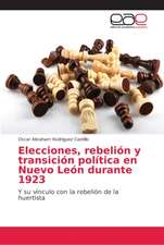 Elecciones, rebelión y transición política en Nuevo León durante 1923