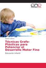 Técnicas Grafo-Plásticas para Potenciar el Desarrollo Motor Fino