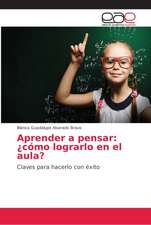 Aprender a pensar: ¿cómo lograrlo en el aula?