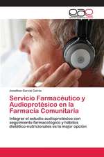 Servicio Farmacéutico y Audioprotésico en la Farmacia Comunitaria