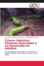 Cáncer Gástrico: Factores Asociados a su Desarrollo en Adultos