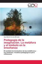 Pedagogía de la imaginación. La metáfora y el símbolo en la enseñanza