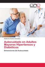 Autocuidado en Adultos Mayores Hipertensos y Diabéticos