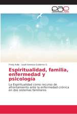 Espiritualidad, familia, enfermedad y psicología