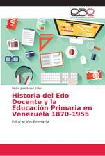 Historia del Edo Docente y la Educación Primaria en Venezuela 1870-1955