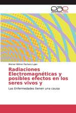 Radiaciones Electromagnéticas y posibles efectos en los seres vivos y