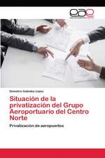 Situación de la privatización del Grupo Aeroportuario del Centro Norte