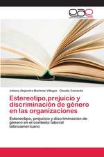 Estereotipo,prejuicio y discriminación de género en las organizaciones