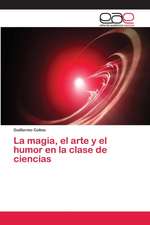 La magia, el arte y el humor en la clase de ciencias