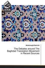 The Debates around The Baghdad Translation Movement in Recent Sources