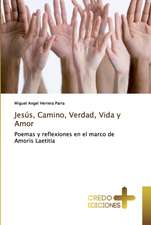 Jesús, Camino, Verdad, Vida y Amor