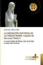 LA MEDIACIÓN MATERNA DE LA VIRGEN MARÍA: Legado de San Juan Pablo II