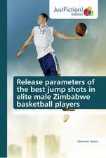 Release parameters of the best jump shots in elite male Zimbabwe basketball players