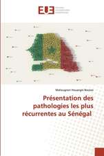 Présentation des pathologies les plus récurrentes au Sénégal