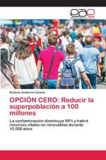 OPCIÓN CERO: Reducir la superpoblación a 100 millones